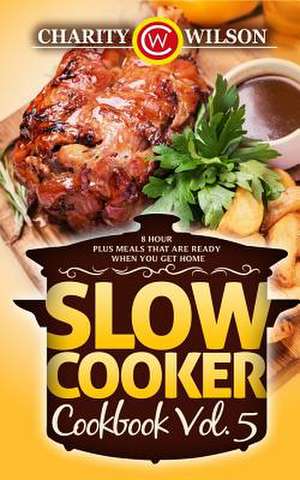 Slow Cooker Cookbook Vol. 5 de Charity Wilson