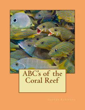 ABC's of the Coral Reef de George Robinson Ph. D.