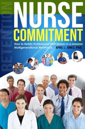 Nurse Commitment de Dr April L. Jones Ph. D.