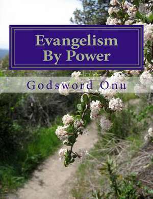 Evangelism by Power de Onu, Apst Godsword Godswill