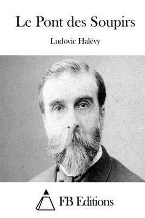 Le Pont Des Soupirs de Ludovic Halevy