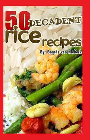 50 Decadent Rice Recipes de Niekerk, Brenda Van