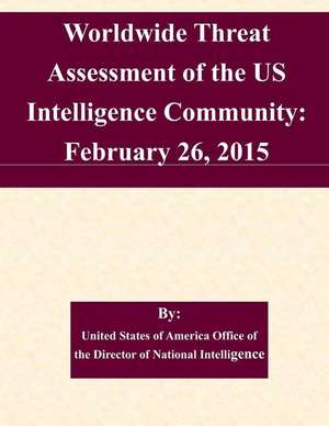 Worldwide Threat Assessment of the Us Intelligence Community de United States of America Office of the D.