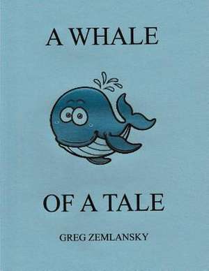 A Whale of a Tale de Greg Zemlansky