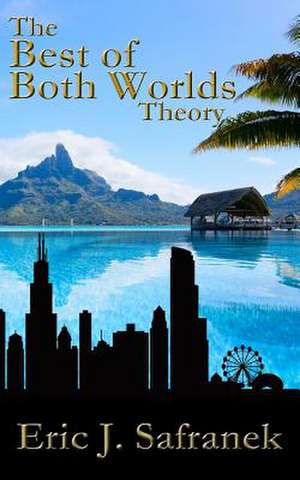 The Best of Both Worlds Theory de Eric J. Safranek