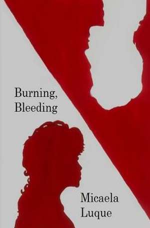 Burning, Bleeding de Micaela Luque