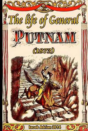 The Life of General Putnam (1873) de Iacob Adrian