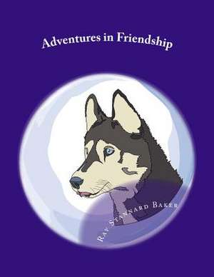 Adventures in Friendship de Ray Stannard Baker