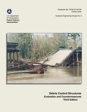 Debris Control Structures - Evaluation and Countermeasures de U. S. Department of Transportation