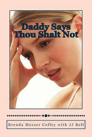 Daddy Says Thou Shalt Not de Brenda Messer Coffey