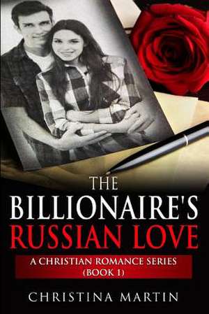 The Billionaire's Russian Love de Christina Martin