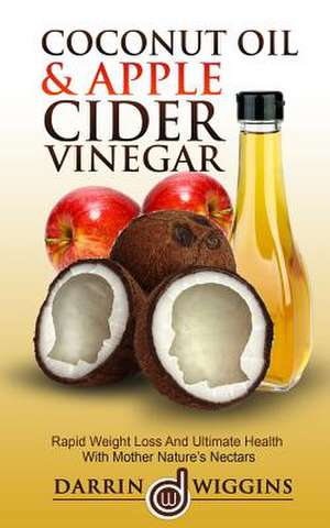 Coconut Oil & Apple Cider Vinegar de Darrin Wiggins