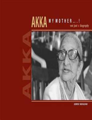 Akka, My Mother de MR Ashok Vyankatesh Havaldar