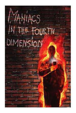 Maniacs in the Fourth Dimension de Yt Whitemansson