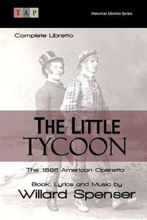 The Little Tycoon de Willard Spenser