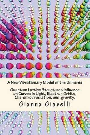 A New Vibrationary Lattice Model of the Universe de Gianna Giavelli