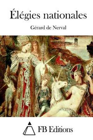 Elegies Nationales de Gerard De Nerval