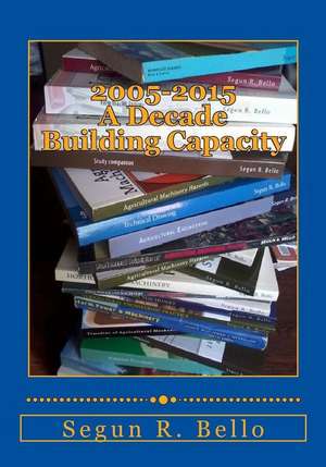 2005-2015 a Decade Building Capacity de Segun R. Bello