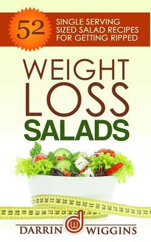 Weight Loss Salads de Darrin Wiggins