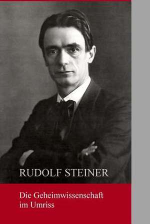 Die Geheimwissenschaft Im Umriss de Rudolf Steiner