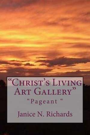 Christ's Living Art Gallery de Janice N. Richards