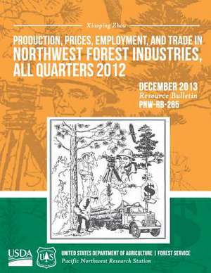 Production, Prices, Employment, and Trade in Northwest Forest de United States Department of Agriculture