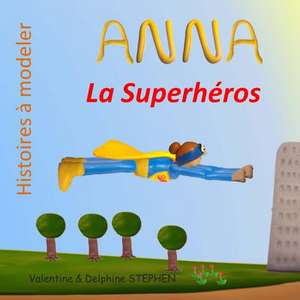 Anna La Superheros de Valentine Stephen