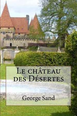 Le Chateau Des Desertes de Mrs George Sand