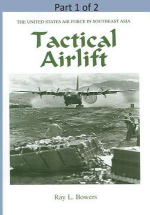 Tactical Airlift ( Part 1 of 2) de Office of Air Force History