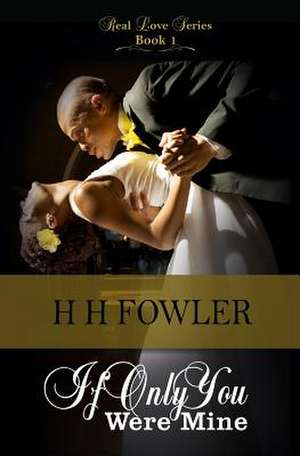 If Only You Were Mine de H. H. Fowler