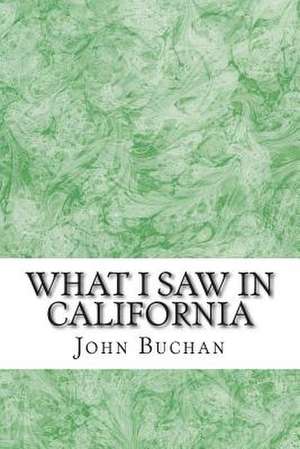 What I Saw in California de John Buchan