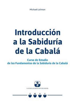 Introduccion a la Sabiduria de La Cabala de Michael Laitman