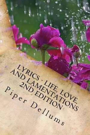 Lyrics-Life, Love, and Lamentations de Piper Monique Dellums