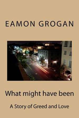 What Might Have Been de MR Eamon Grogan