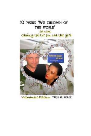 10 Years "We Children of the World" de T. Tanja M. Feiler F.