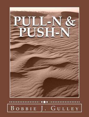 Pull-N & Push-N de Bobbie J. Gulley