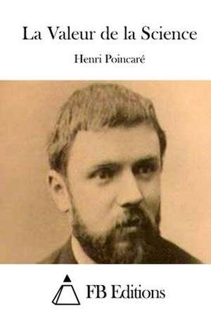 La Valeur de La Science de Henri Poincare