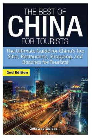 The Best of China for Tourists de Getaway Guides