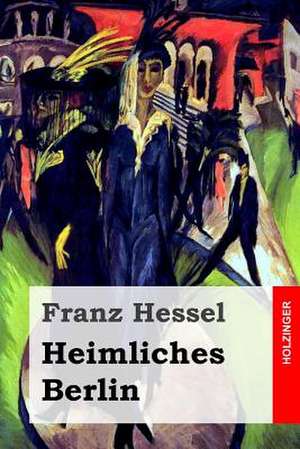 Heimliches Berlin de Franz Hessel