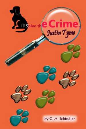 I, LL Solve the Crime, Justin Tyme de G. a. Schindler