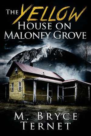 The Yellow House on Maloney Grove de M. Bryce Ternet