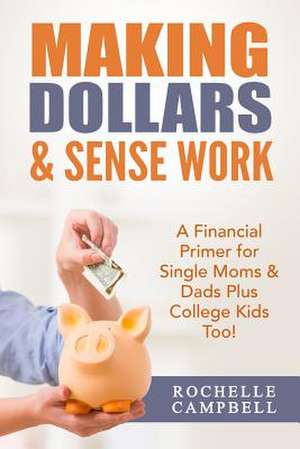 Making Dollars & Sense Work de Rochelle Campbell