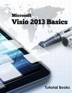 Microsoft VISIO 2013 Basics de Tutorial Books