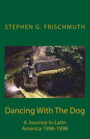 Dancing with the Dog de Stephen G. Frischmuth