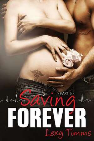 Saving Forever - Part 5 de Lexy Timms