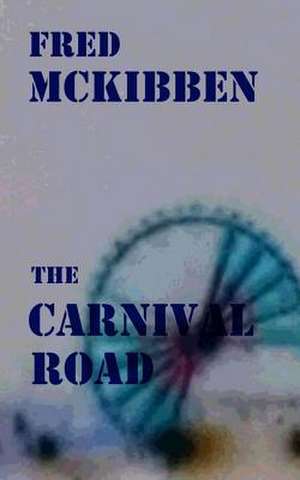 The Carnival Road de Fred McKibben