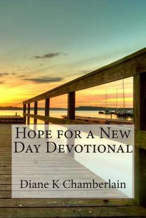 Hope for a New Day Devotional de Diane K. Chamberlain