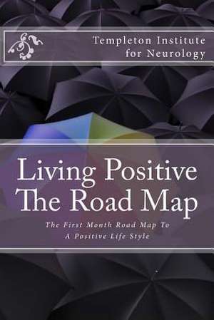 Living Positive - The Road Map de Templeton Institute for Neurology