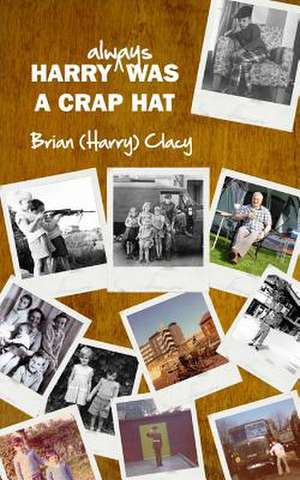 Harry Always Was a Crap Hat de Brian (Harry) Clacy