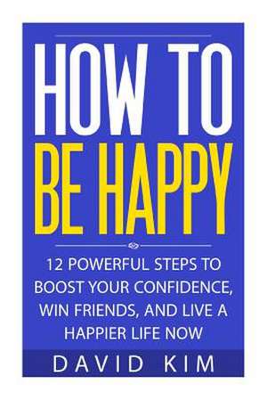 How to Be Happy de David Kim